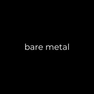 bare metal